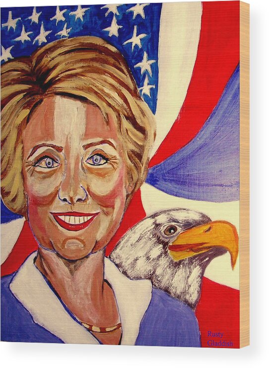 Hillimericks! Presidential Elections Wood Print featuring the painting Hillary Clinton by Rusty Gladdish