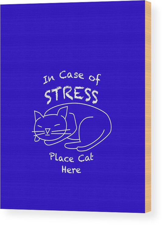 Cat Wood Print featuring the drawing In case of stress, place cat here t-shirt #2 by David Smith