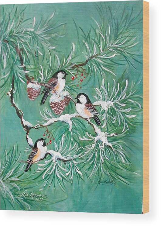 Birds;chickadees;pine;pine Cones;snow;winter; Wood Print featuring the painting Three Little Chickadees in Pine #1 by Lois Mountz