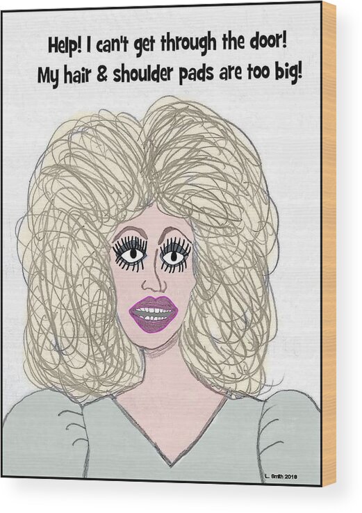 Humor Wood Print featuring the digital art Big Hair by Laura Smith