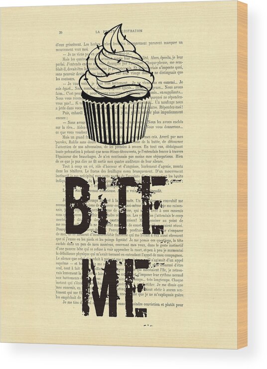 Cupcake Wood Print featuring the digital art Cupcake bite me typography by Madame Memento