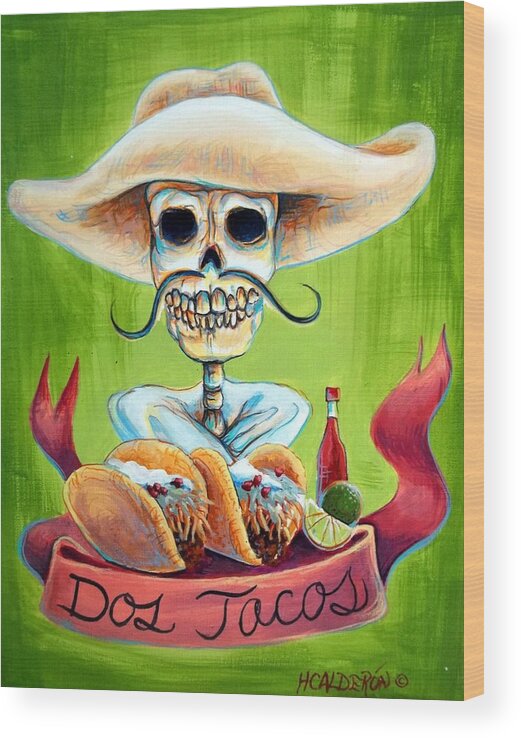 Dia De Los Muertos Wood Print featuring the painting Dos Tacos by Heather Calderon