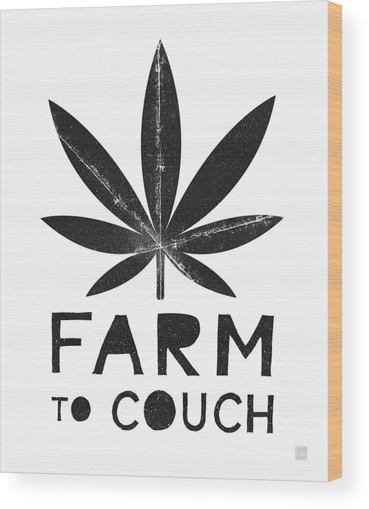 Cannabis Wood Print featuring the mixed media Farm To Couch Black And White- Cannabis Art by Linda Woods by Linda Woods