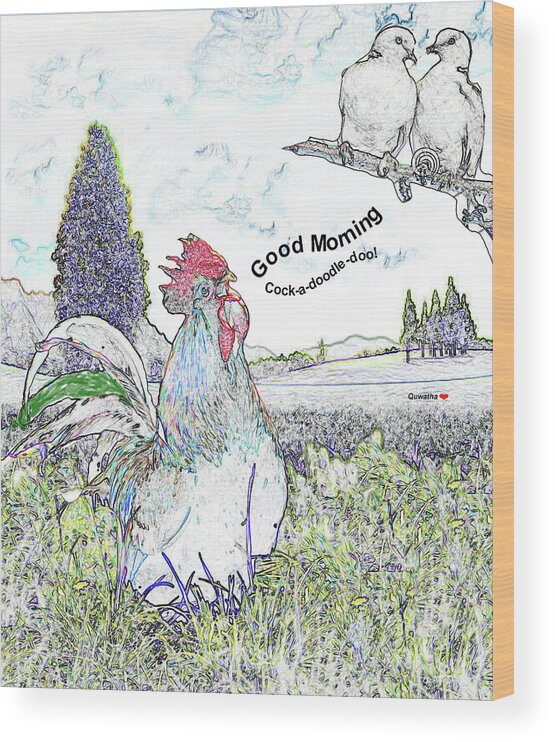 Rooster Wood Print featuring the drawing Good Morning by Quwatha Valentine