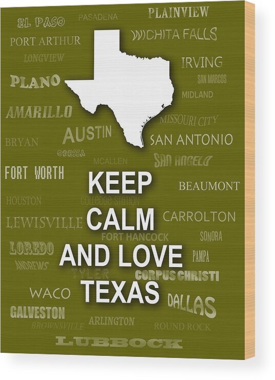 Keep Calm Wood Print featuring the photograph Keep Calm and Love Texas State Map City Typography by Keith Webber Jr