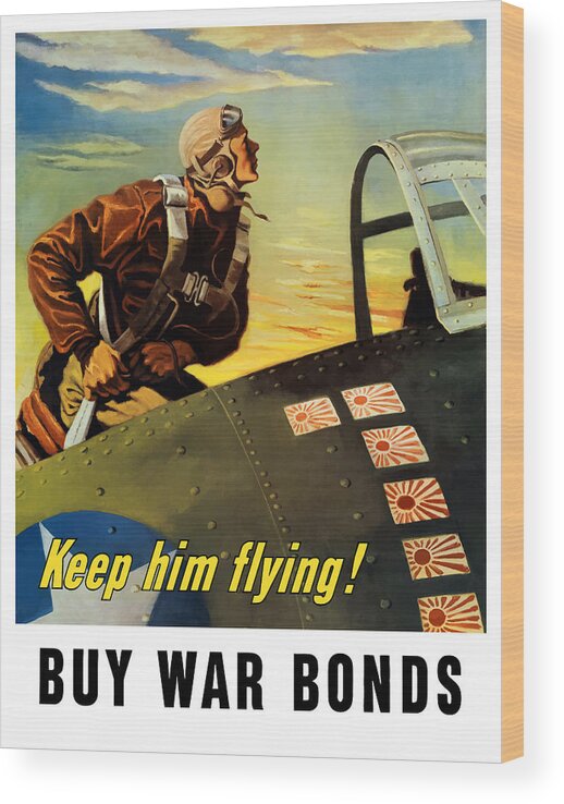 Ww2 Wood Print featuring the painting Keep Him Flying - Buy War Bonds by War Is Hell Store