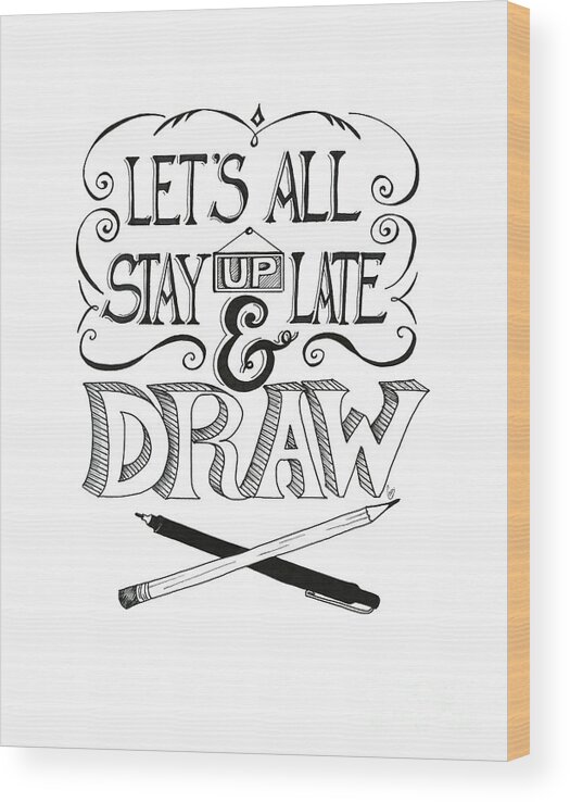  Wood Print featuring the drawing Lets all stay up late and draw by Cindy Garber Iverson