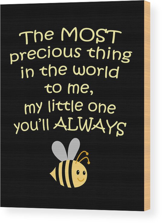 Child Wood Print featuring the digital art Little One You'll Always Bee Print by Inspired Arts