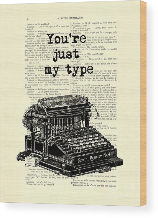 Typewriter Wood Print featuring the digital art Lovely funny quote, you're just my type by Madame Memento