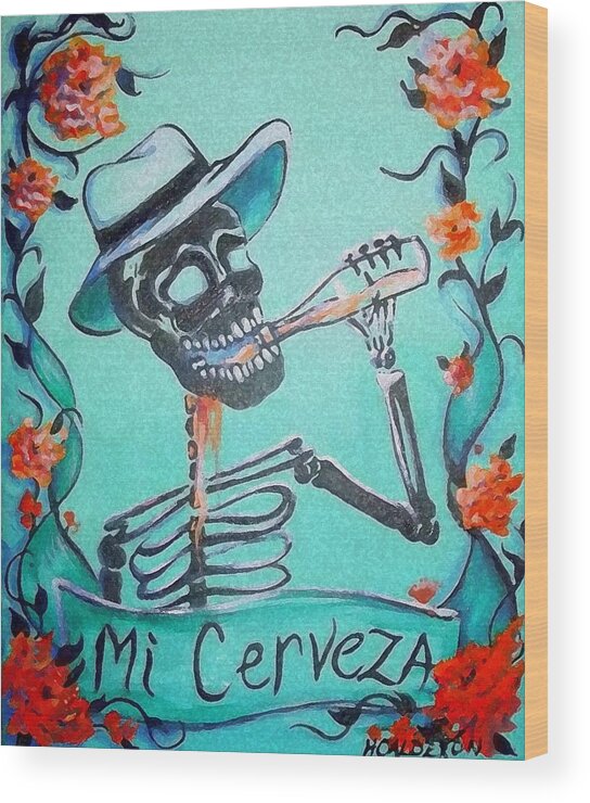 Day Of The Dead Wood Print featuring the painting Mi Cerveza by Heather Calderon