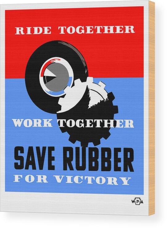 Ww2 Wood Print featuring the mixed media Save Rubber For Victory - WPA by War Is Hell Store