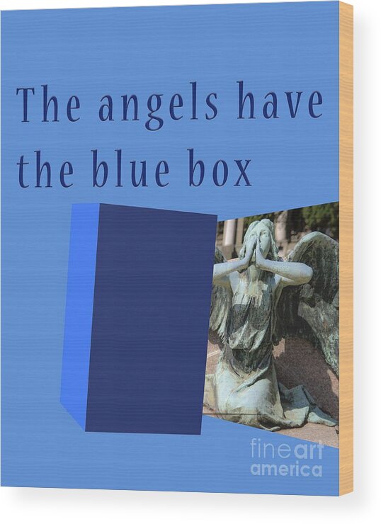 The Wood Print featuring the photograph The angel have the blue box by Humorous Quotes