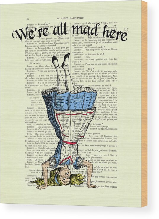 Alice In Wonderland Wood Print featuring the digital art We're all mad here Alice in wonderland dictionary art print by Madame Memento