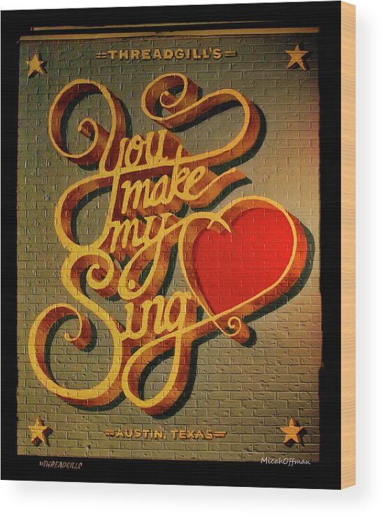 Austin Wood Print featuring the photograph You Make My Heart Sing by Micah Offman