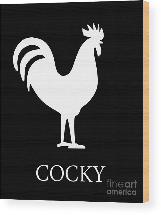 Cool Wood Print featuring the digital art Cocky Rooster Funny #1 by Flippin Sweet Gear