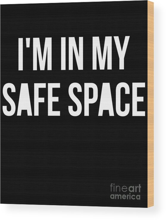 Cool Wood Print featuring the digital art Im In My Safe Space #1 by Flippin Sweet Gear