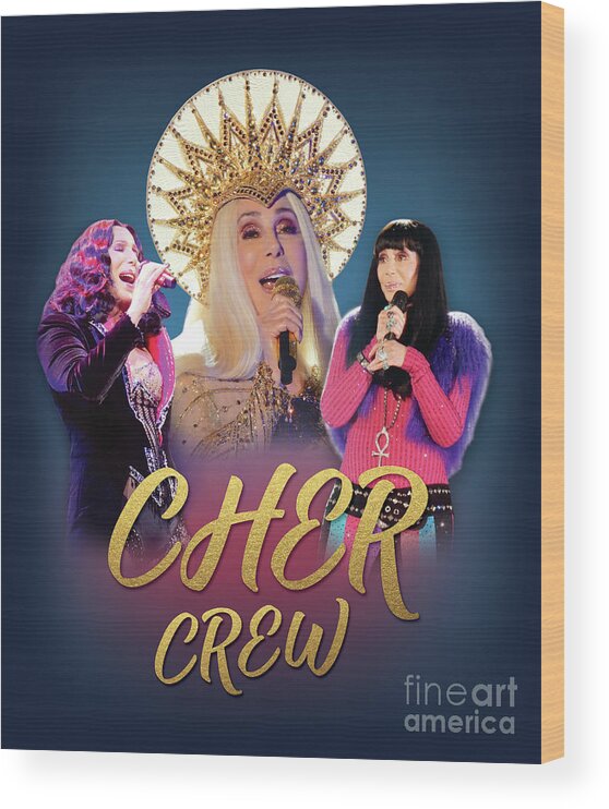 Cher Wood Print featuring the digital art Cher Crew x3 by Cher Style