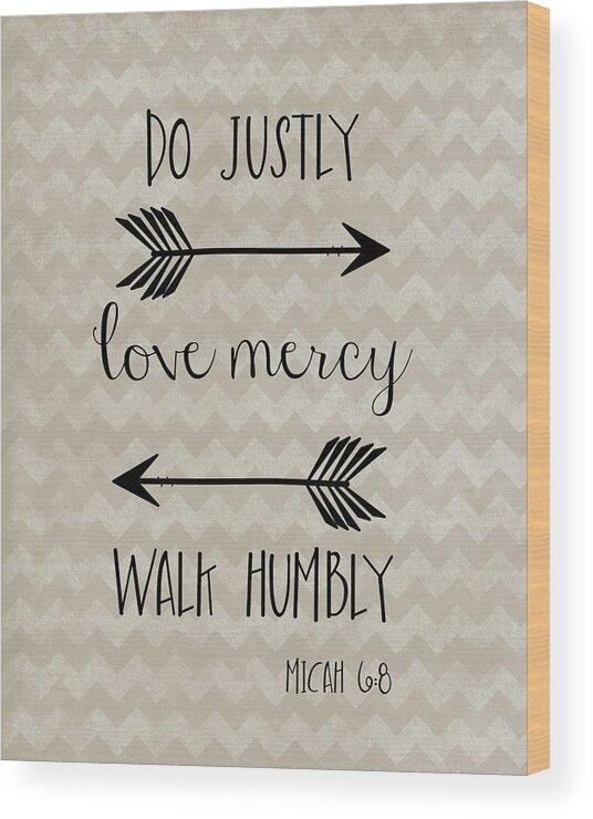 Do Justly Love Mercy Walk Humbly Wood Print featuring the mixed media Do Justly by Erin Clark