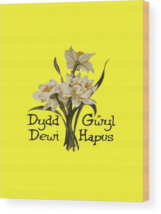 Daffodil Wood Print featuring the digital art Dydd Gwyl Dewi Hapus or Happy St Davids Day by Taiche Acrylic Art