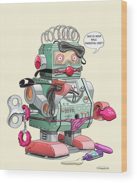 Robot Wood Print featuring the digital art Freak Bot-69,000 by Kynn Peterkin