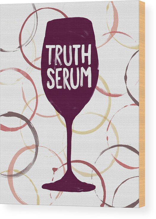 Truth Serum Wood Print featuring the painting Truth Serum Wine Art by Jen Montgomery