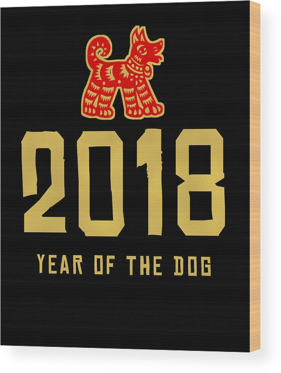 New Year 2024 Wood Print featuring the digital art 2018 Year Of The Dog Chinese New Year by Flippin Sweet Gear