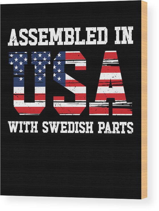 Sweden Wood Print featuring the digital art Born Swedish Sweden American USA Citizenship #4 by Toms Tee Store