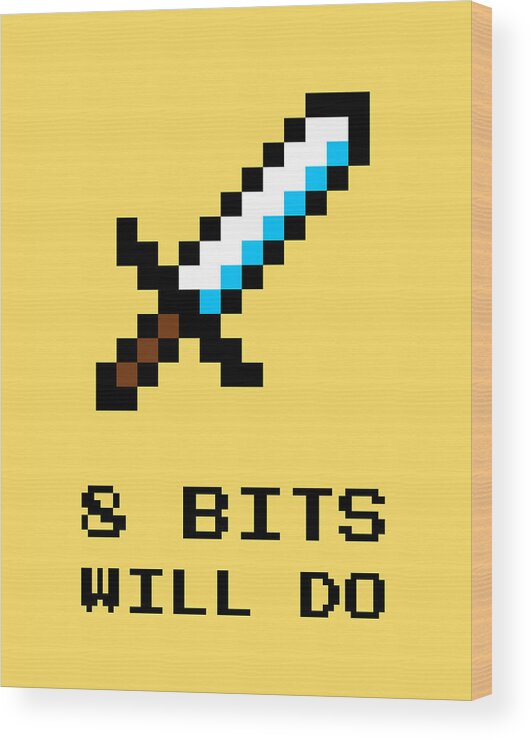 8 Bit Wood Print featuring the digital art 8 Bits Will Do Retro Computer Gamer Humor 01 by Matthias Hauser