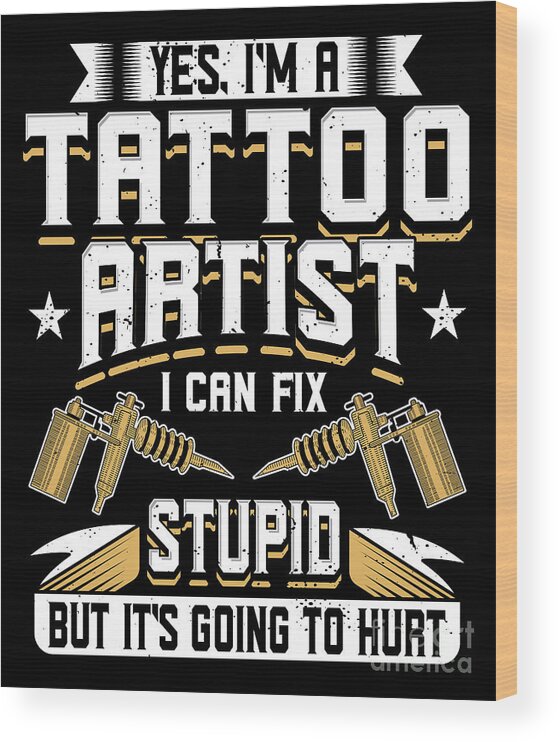Tattoo Artist Tattooist Tattoos #8 Wood Print by Joyce W - Fine
