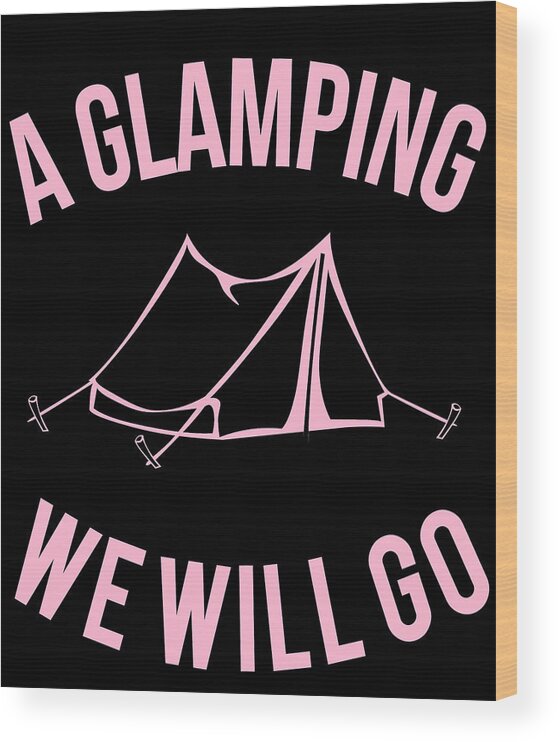 Glamping Wood Print featuring the digital art A Glamping We Will Go by Flippin Sweet Gear
