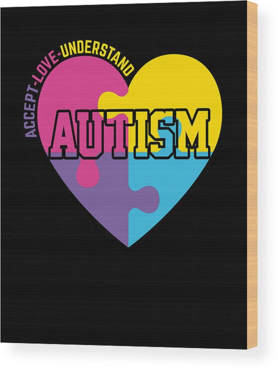 Autism Awareness Wood Print featuring the digital art Accept Love Understand Autism Design by Me