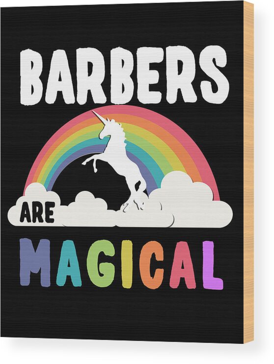 Funny Wood Print featuring the digital art Barbers Are Magical by Flippin Sweet Gear