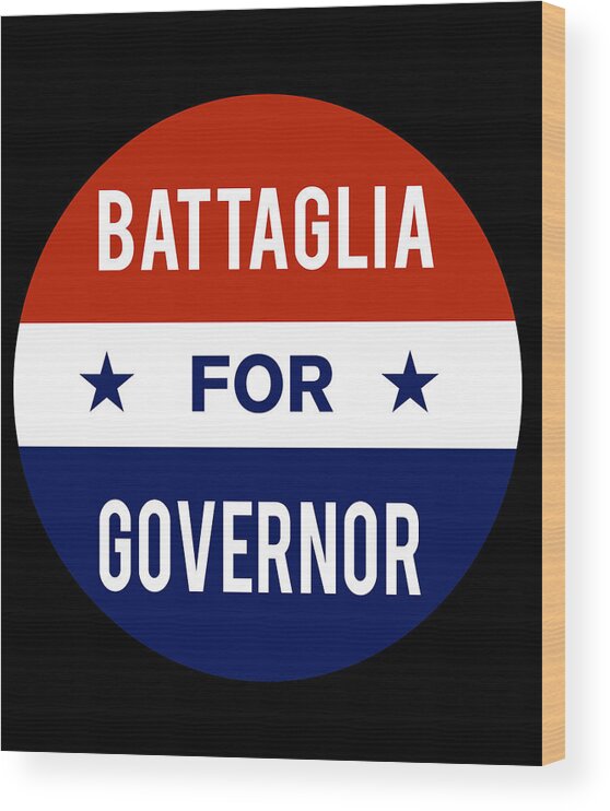 Election Wood Print featuring the digital art Battaglia For Governor by Flippin Sweet Gear