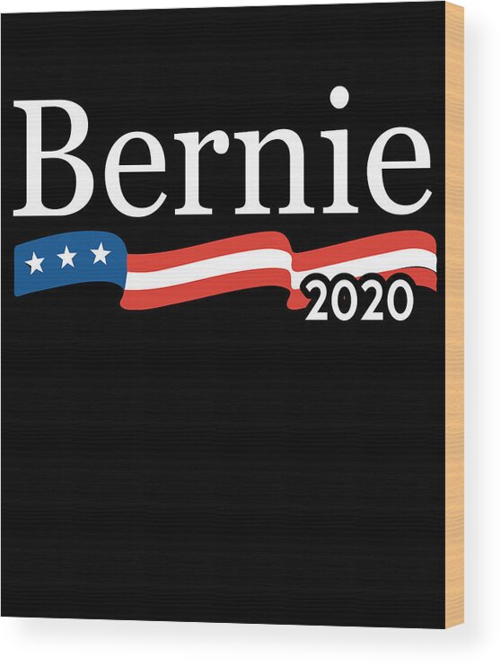 Bernie Sanders Wood Print featuring the digital art Bernie For President 2020 by Flippin Sweet Gear