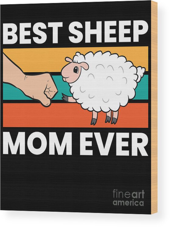 Best Sheep Mom Ever Cute Sheep Wood Print by EQ Designs - Pixels