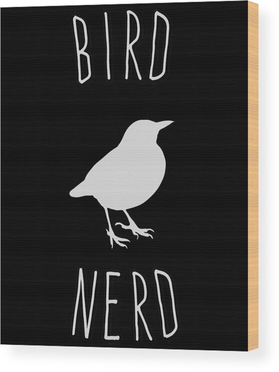 Birds Wood Print featuring the digital art Bird Nerd Birding by Flippin Sweet Gear
