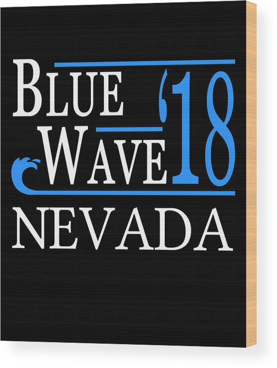 Election Wood Print featuring the digital art Blue Wave NEVADA Vote Democrat by Flippin Sweet Gear