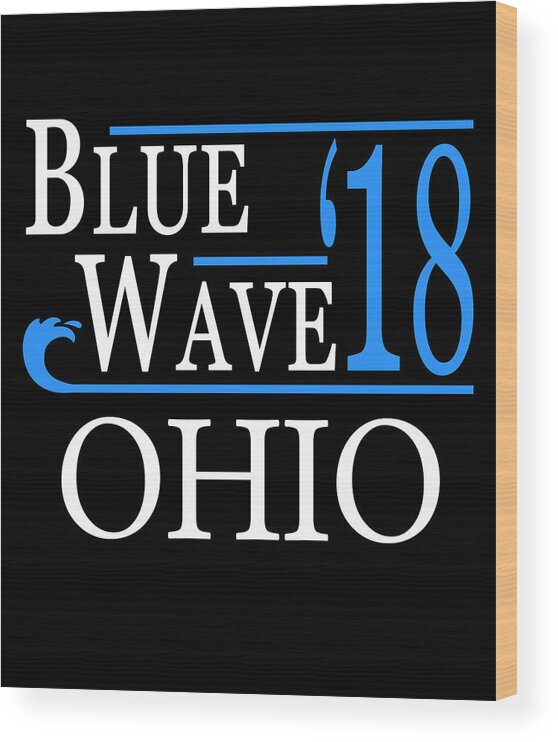 Election Wood Print featuring the digital art Blue Wave OHIO Vote Democrat by Flippin Sweet Gear