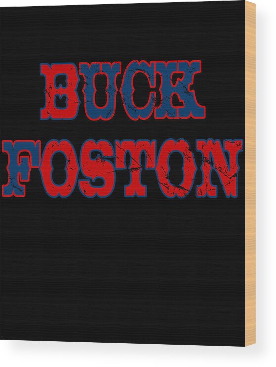 Funny Wood Print featuring the digital art Buck Foston by Flippin Sweet Gear