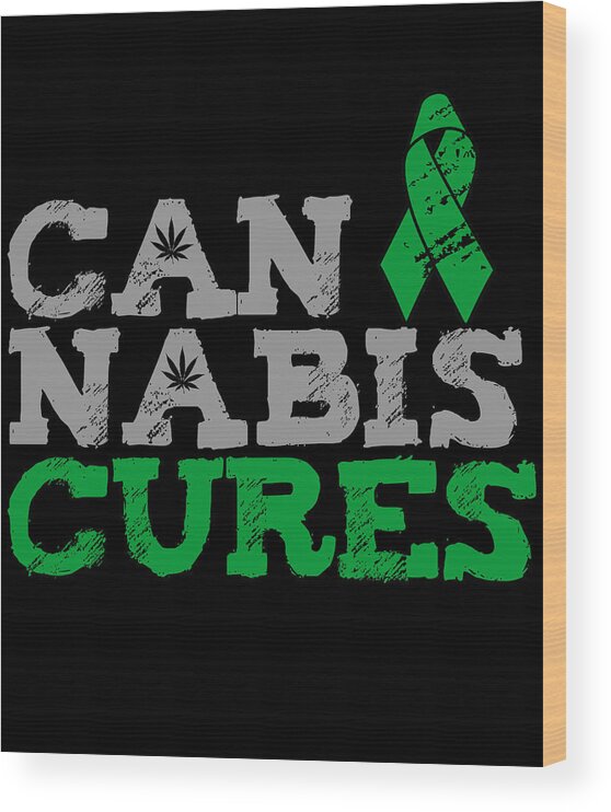 Funny Wood Print featuring the digital art Cannabis Cures THC 420 CBD by Flippin Sweet Gear