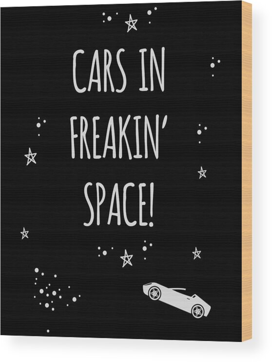 Funny Wood Print featuring the digital art Cars In Freakin Space by Flippin Sweet Gear
