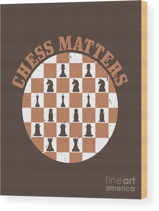 Chess Wood Print featuring the digital art Chess Lover Gift Chess Matters by Jeff Creation