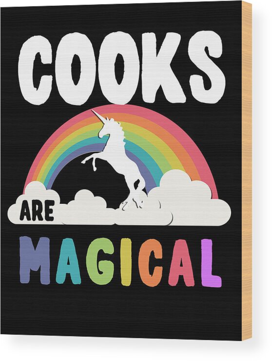 Funny Wood Print featuring the digital art Cooks Are Magical by Flippin Sweet Gear