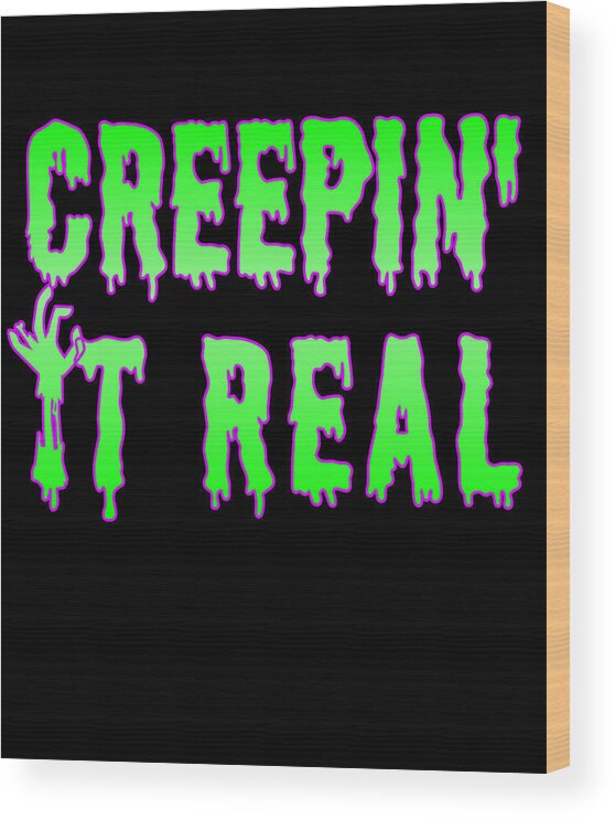 Funny Halloween Wood Print featuring the digital art Creepin It Real Funny Halloween by Flippin Sweet Gear