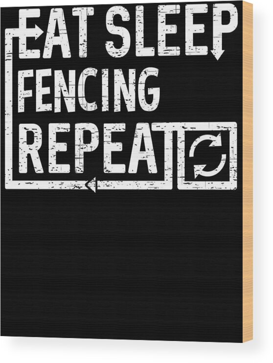 Cool Wood Print featuring the digital art Eat Sleep Fencing by Flippin Sweet Gear