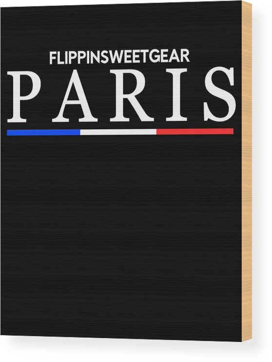 Cool Wood Print featuring the digital art FlippinSweetGear Paris Fashion by Flippin Sweet Gear