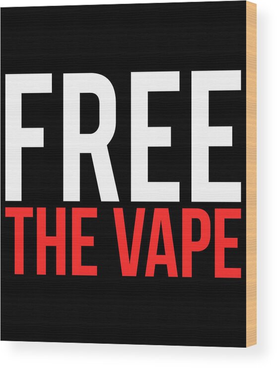 Protest Wood Print featuring the digital art Free the Vape Ban Protest by Flippin Sweet Gear
