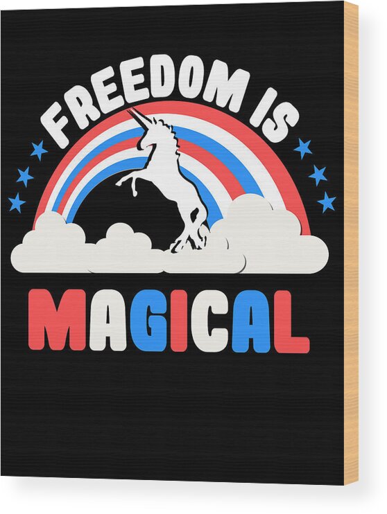 Funny Wood Print featuring the digital art Freedom Is Magical by Flippin Sweet Gear