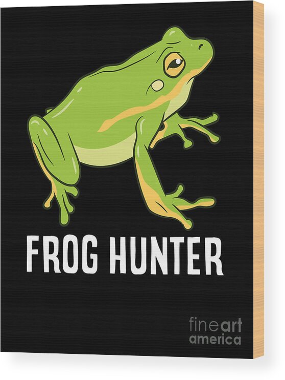 Frog Hunter Cute Frog Catcher Gift For Frog Hunter Wood Print by EQ Designs  - Fine Art America
