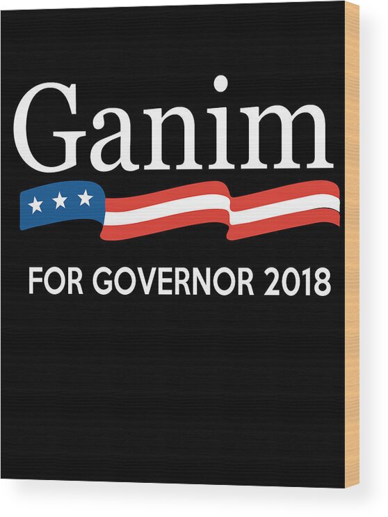 Funny Wood Print featuring the digital art Ganim for Governor of Connecticut 2018 by Flippin Sweet Gear